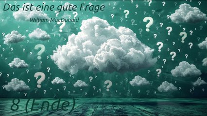 Das ist eine gute Frage - Teil 8 (Ende)