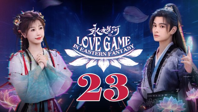 Love Game in Eastern Fantasy - Episode 23 (English Subtitle)