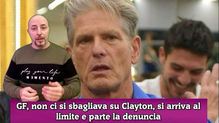 GF, non ci si sbagliava su Clayton, si arriva al limite e parte la denuncia