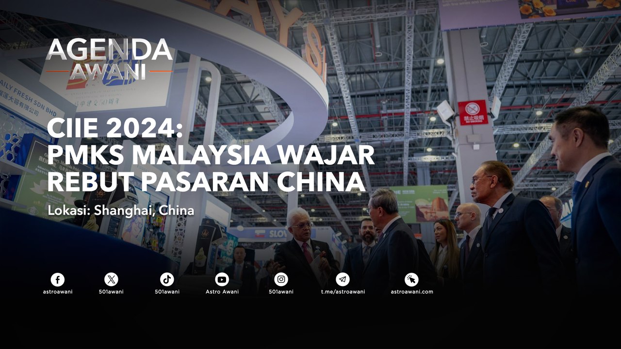 Agenda AWANI: CIEE 2024 - PMKS Malaysia Wajar Rebut Pasaran China