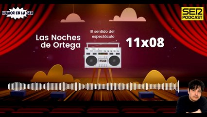 Las Noches de Ortega | 11x08 | El sentido del espectáculo