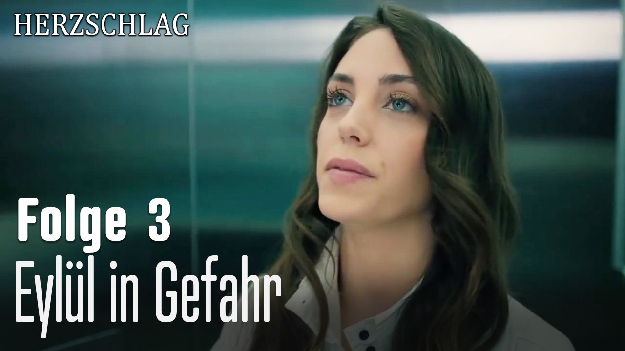Eylül in Gefahr-Herzschlag Folge 3