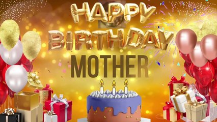 MOTHER - Happy Birthday Mother