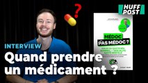 Quand prendre un médicament ou non ? Un pharmacien nous répond