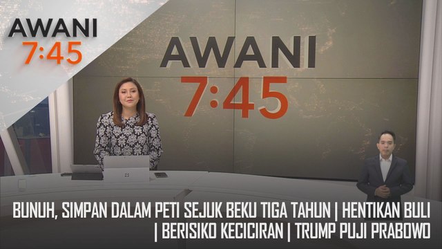 AWANI 7:45 [12/11/2024] – Bunuh, simpan dalam peti sejuk beku tiga tahun | Hentikan buli | Berisiko keciciran | Trump puji Prabowo