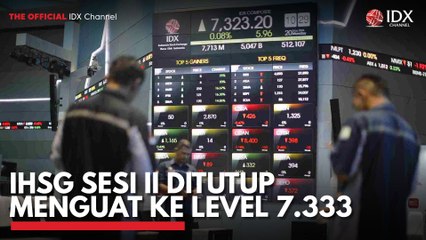 IHSG Sesi II Ditutup Menguat ke Level 7.333