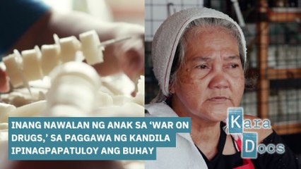 Inang nawalan ng anak sa ‘War on Drugs,’ sa paggawa ng kandila ipinagpapatuloy ang buhay | Kara Docs