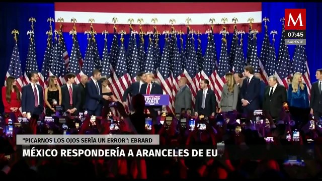 Ebrard afirma que picarnos los ojos con aranceles sería un error