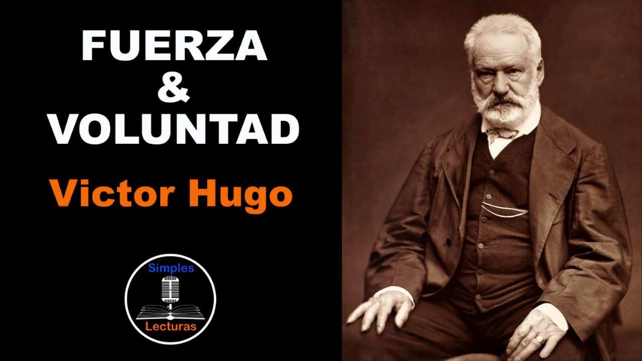 Victor Hugo · Fuerza y Voluntad