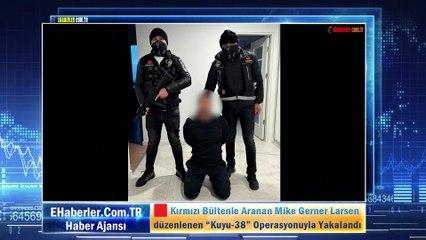 🟥 Kırmızı Bültenle Aranan Mike Gerner Larsen düzenlenen “Kuyu-38” Operasyonuyla Yakalandı