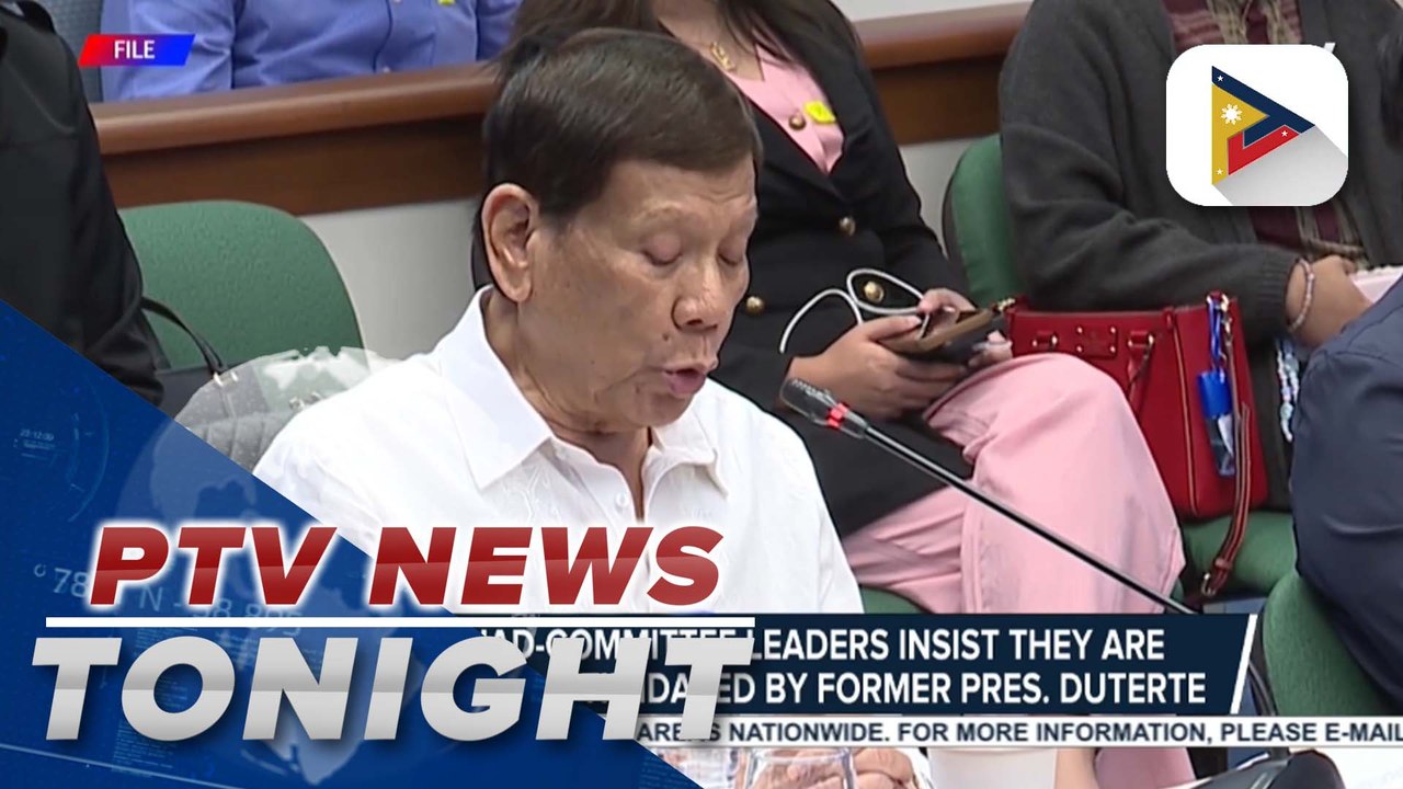 House Quad-Comm leaders insist they are not scared or intimidated by former Pres. Duterte