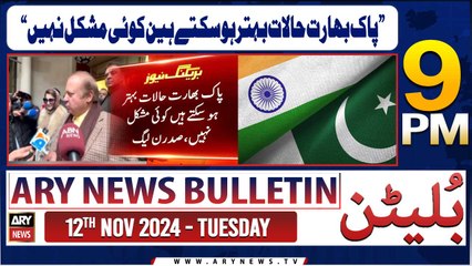 ARY News 9 PM Bulletin | 12th Nov 2024 | Nawaz Sharif's Big Statement