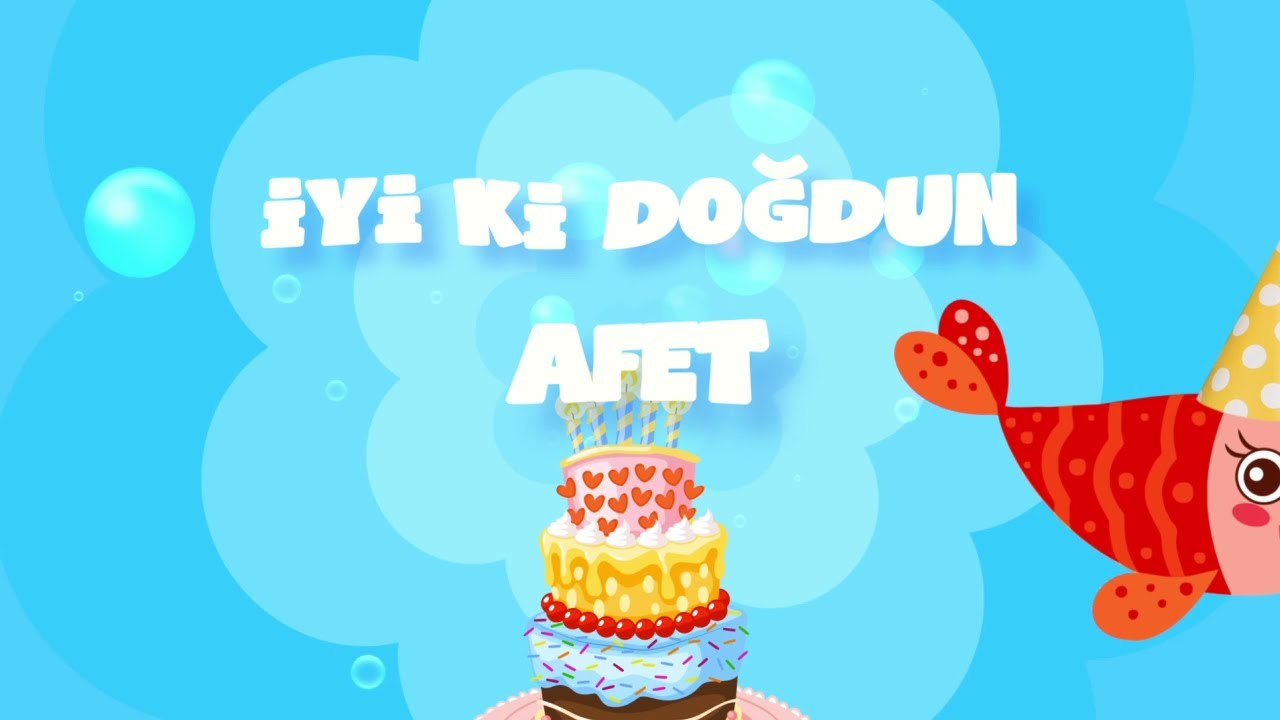 İyi ki Doğdun AFET  - İsme Özel Kırmızı Balık Doğum Günü Şarkısı