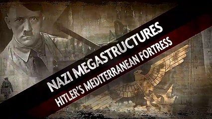 Nazi Megastructures "Season - 7" (6/6) : Hitler's Mediterranean Fortress