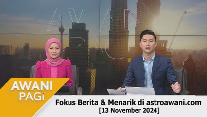 AWANI Pagi: Berita tumpuan & menarik di astroawani.com [13 November 2024]