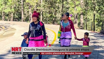 Claudia Sheinbaum inaugura la primera etapa del camino artesanal en Mezquital, Durango