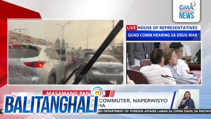 Mga motorista at commuter, naperwisyo ng pag-ulan at baha | Balitanghali
