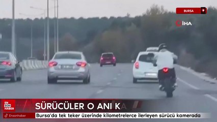 Bursa'da tek teker üzerinde kilometrelerce ilerleyen sürücü kamerada