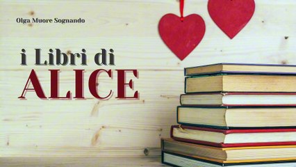 I Libri di Alice - EP27 - Olga Muore Sognando