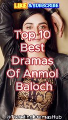 Top 10 Anmol Baloch Dramas to Watch in 2024 🎬