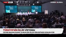 Bakan Kurum, Türkiye'nin İklim Vizyonu'nu açıkladı: İşte rakam rakam hedefler