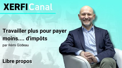 Travailler plus pour payer moins.... d'impôts [Rémi Godeau]