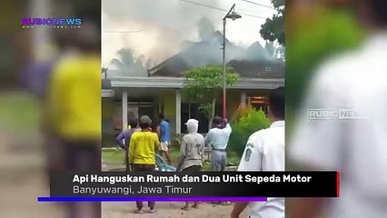 Api Hanguskan Rumah dan Dua Unit Sepeda Motor di Desa Tambakrejo Banyuwangi, Kerugian Ditaksir Rp 350 Juta Ternyata Ini Penyebabnya