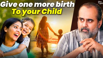 Give one more birth to your child || Acharya Prashant (2021)