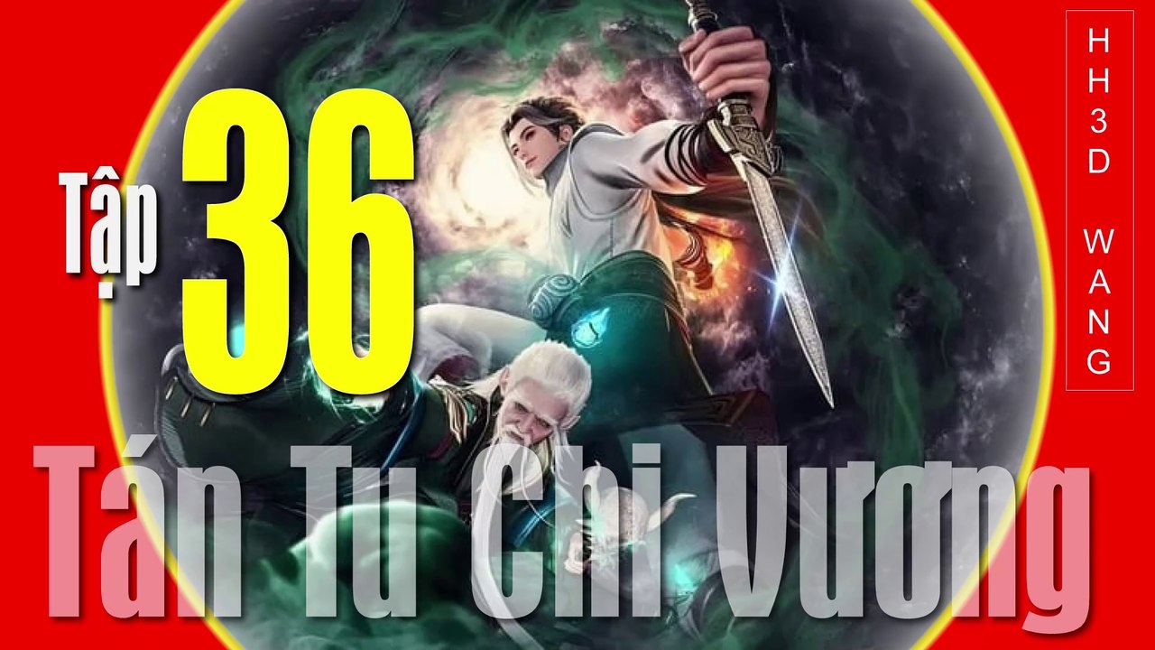 Tán Tu Chi Vương - King of Casual Cultivators [San Xiu Zhi Wang] - Tập 36