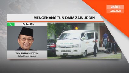 "Tun Daim tidak banyak bercakap tapi banyak merancang, membuat sesuatu" - Tan Sri Rais Yatim