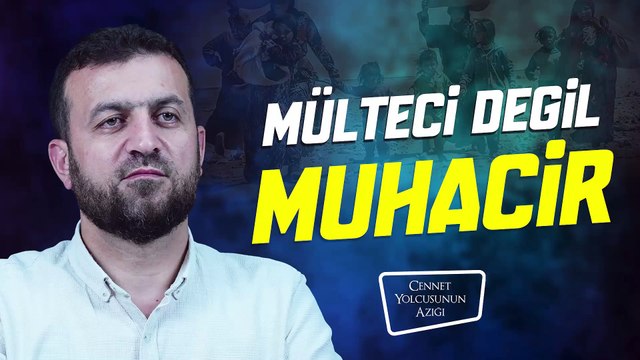 Cennet Yolcusunun Azığı Mülteci Değil Muhacir