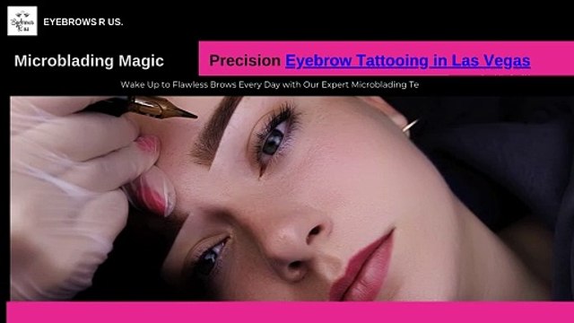 Flawless Brows Precision Microblading and Eyebrow Tattooing in Las Vegas