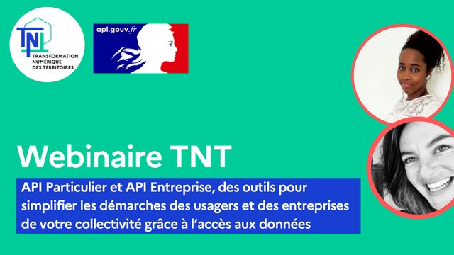 [Webinaire TNT] API Particulier et API Entreprise, des outils pour simplifier les démarches des usagers et des entreprises de votre collectivité grâce à l’accès aux données
