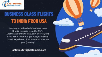 Affordable Business Class Flights to India from USA - LastMinuteFlightsToIndia.com