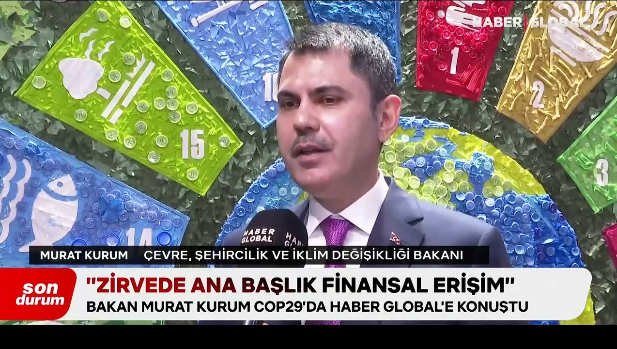 Bakan Kurum COP29'da Haber Global'e konuştu: Gelişmiş ülkeler elini taşın altına koymalı
