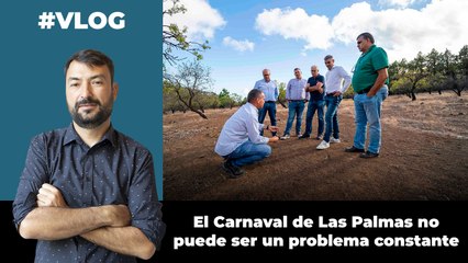 El Carnaval de Las Palmas no puede ser un problema constante