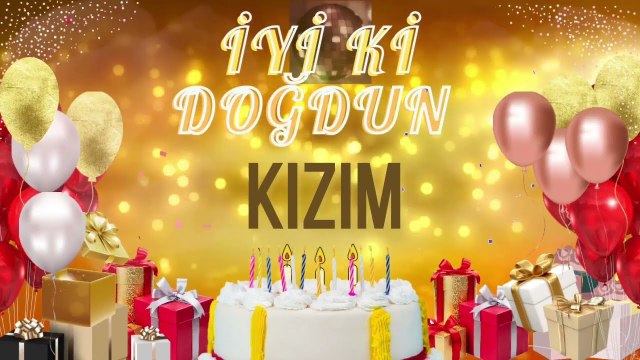 KIZIM - Doğum Günün Kutlu Olsun Kızım