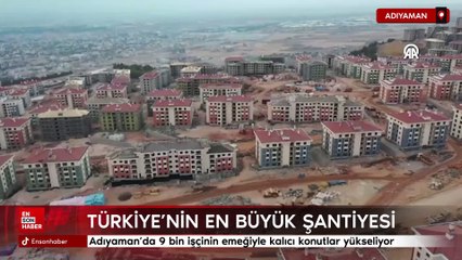 Adıyaman'da 9 bin işçinin emeğiyle kalıcı konutlar yükseliyor