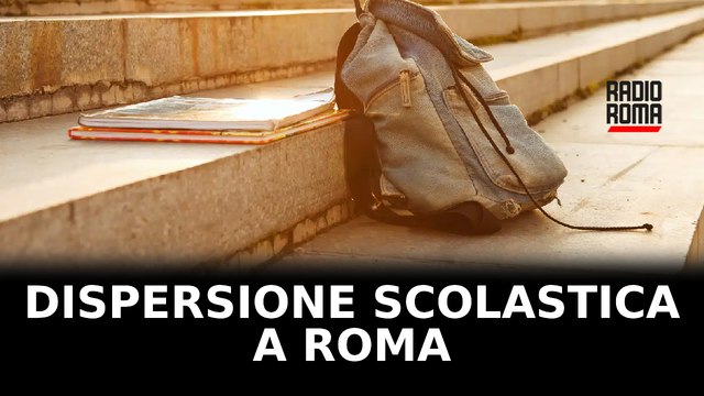 Dispersione scolastica, le iniziative di contrasto del Comune di Roma