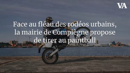 Face au fléau des rodéos urbains, la mairie de Compiègne propose de tirer au paintball