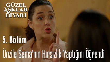 Ünzile Sema'nın Hırsızlık Yaptığını Öğrendi  - Güzel Aşklar Diyarı 5.Bölüm