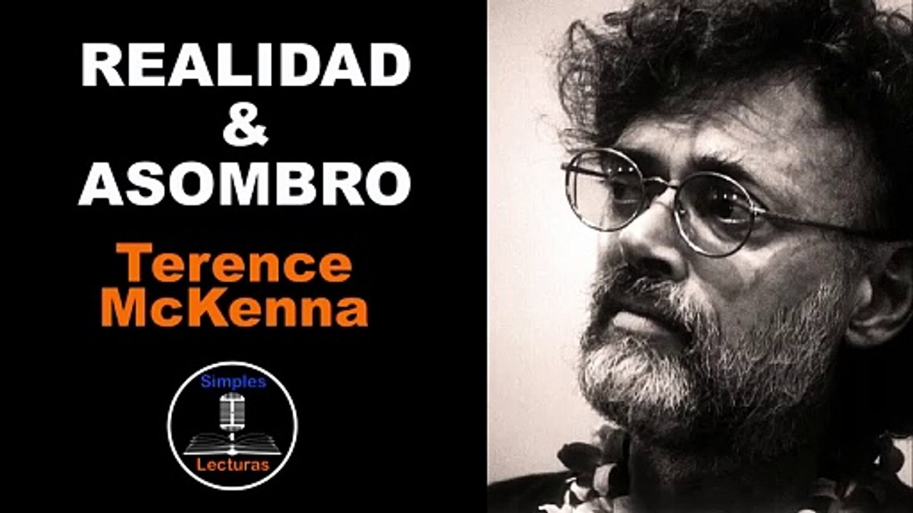Terence McKenna - Realidad y Asombro