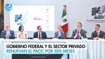 Gobierno federal y el sector privado renuevan el Pacic por seis meses