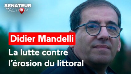 Sénateur en action - Didier Mandelli : la lutte contre l'érosion du littoral