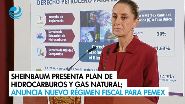 Sheinbaum presenta Plan de Hidrocarburos y Gas Natural; anuncia nuevo régimen fiscal para Pemex