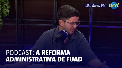 Podcast Política EM Pauta: os próximos passos de Fuad