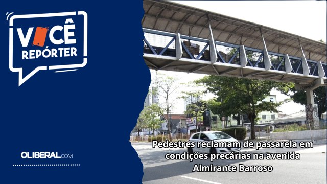 Pedestres reclamam de passarela em condições precárias na avenida Almirante Barroso