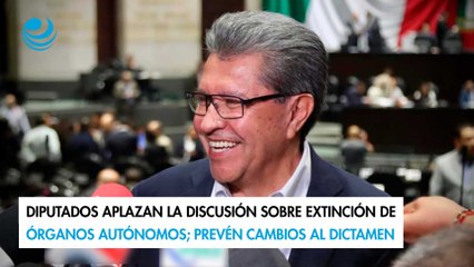 Diputados aplazan la discusión sobre extinción de órganos autónomos; prevén cambios al dictamen