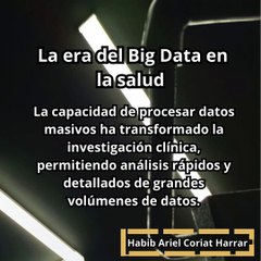 |HABIB ARIEL CORIAT HARRAR | LA ERA DEL BIG DATA EN LA SALUD (PARTE 1) (@HABIBARIELC)