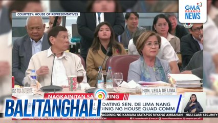 FPRRD, inambahan si dating Sen. De Lima nang magkainitan sa pagdinig ng House Quad Comm | Balitanghali